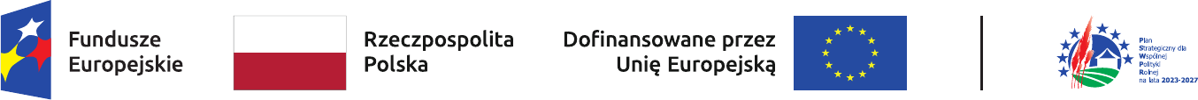 Zestaw znaków: Fundusze Europejskie, Rzeczpospolita Polska, Dofinansowane przez Unię Europejską, Plan Strategiczny dla Wspólnej Polityki Rolnej na lata 2023-2027